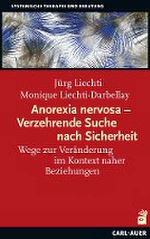 Anorexia nervosa - Verzehrende Suche nach Sicherheit de Jürg Liechti