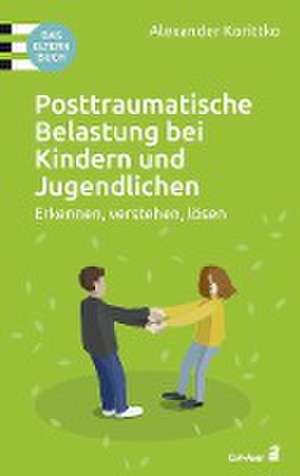 Posttraumatische Belastung bei Kindern und Jugendlichen de Alexander Korittko