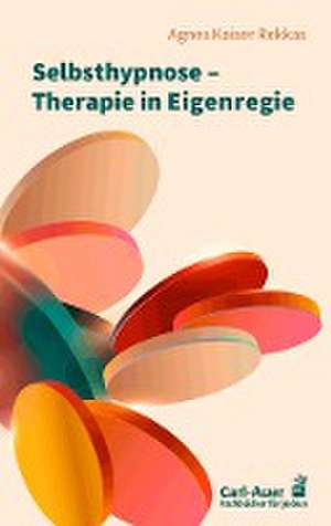 Selbsthypnose - Therapie in Eigenregie de Agnes Kaiser Rekkas