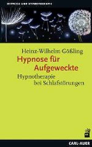 Hypnose für Aufgeweckte de Heinz-Wilhelm Gößling