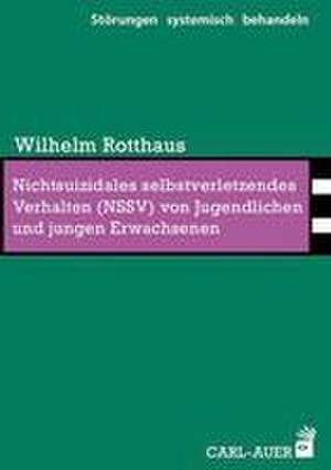 Nichtsuizidales selbstverletzendes Verhalten (NSSV) von Jugendlichen und jungen Erwachsenen de Wilhelm Rotthaus