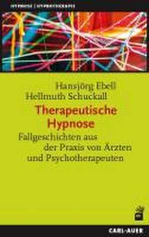 Therapeutische Hypnose de Hansjörg Ebell