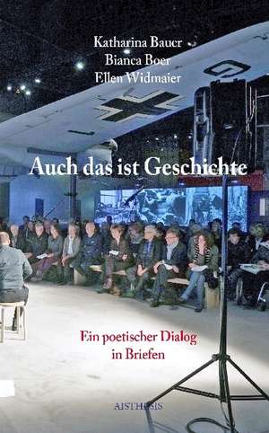 Auch das ist Geschichte de Katharina Bauer