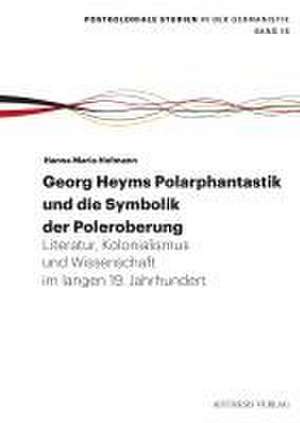 Georg Heyms Polarphantastik und die Symbolik der Poleroberung de Hanna Maria Hofmann