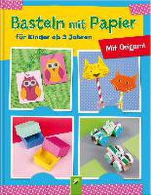 Basteln mit Papier für Kinder ab 3 Jahren de Elisabeth Holzapfel