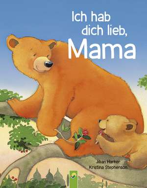 Ich hab dich lieb, Mama | Ab 2 Jahren de Jillian Harker