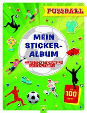 Mein Stickeralbum Fußball mit 100 Stickern de Schwager & Steinlein Verlag