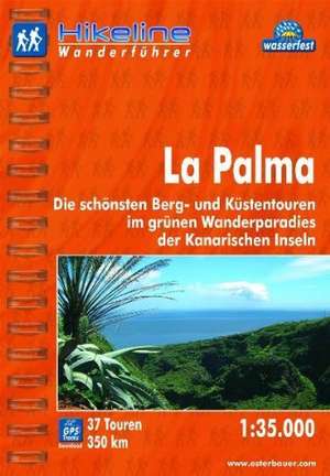 Hikeline Wanderführer Wanderatlas La Palma 1 : 35 000 de Roland Esterbauer