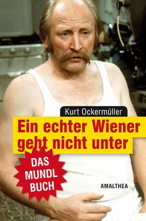 Ein echter Wiener geht nicht unter de Kurt Ockermüller