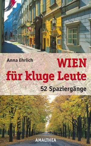 Wien für kluge Leute de Anna Ehrlich