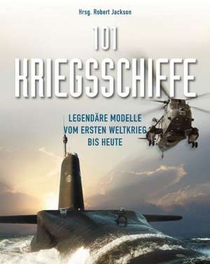 101 Kriegsschiffe de Robert Jackson