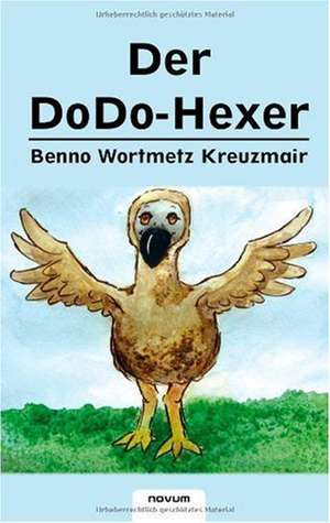 Der Dodo-Hexer: Das Leben ALS Spiel de Wortmetz Kreuzmair Benno