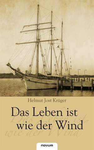 Das Leben ist wie der Wind de Helmut Jost Krüger