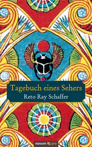 Tagebuch eines Sehers de Reto Ray Schaffer