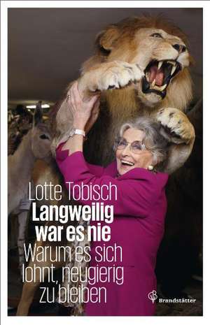 Langweilig war mir nie de Lotte Tobisch