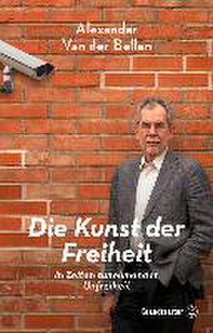 Die Kunst der Freiheit de Alexander van der Bellen