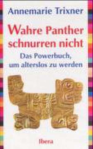 Wahre Panther schnurren nicht... de Annemarie Trixner