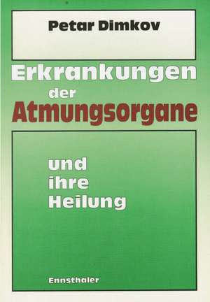 Erkrankungen der Atmungsorgane und ihre Heilung de Petar Dimkov