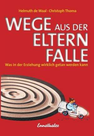 Wege aus der Elternfalle de Christoph Thoma