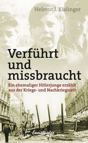 Verführt und missbraucht de Helmut J. Kislinger