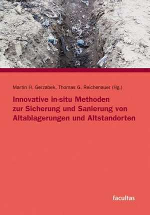 Innovative In-situ Methoden zur Sicherung und Sanierung von Altablagerungen und Altstandorten de Martin H. Gerzabek