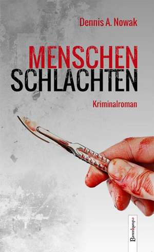 Menschenschlachten de Dennis A. Nowak