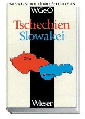 Tschechien / Slowakei. Wieser Geschichte Europäischer Osten (WGEO) de Andreas P. Pittler