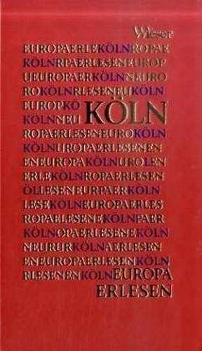 Europa Erlesen. Köln de Joachim Dennhardt