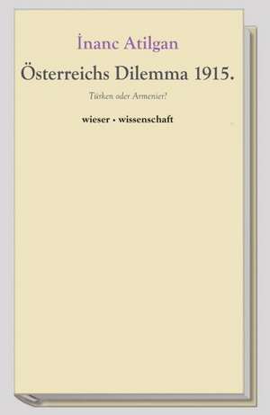 Österreichs Dilemma 1915 de Inanc Atilgan