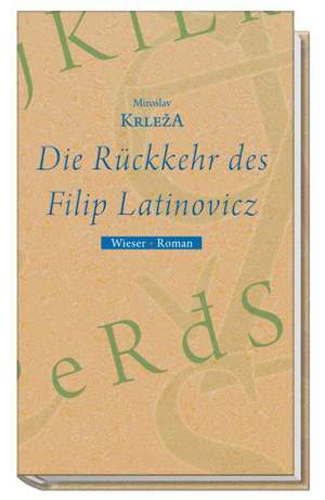 Die Rückkehr des Filip Latinovicz de Miroslav Krleza