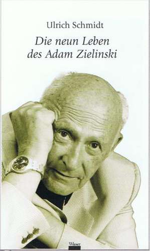 Die neun Leben des Adam Zielinski de Ulrich Schmidt