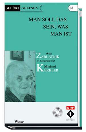 Gehört gelesen - "...man soll das sein was man ist." de Ana Zablatnik