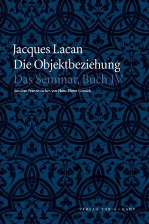 Das Seminar, Buch IV: Die Objektbeziehung de Jacques Lacan