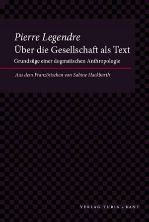 Über die Gesellschaft als Text de Pierre Legendre