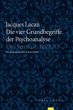 Die vier Grundbegriffe der Psychoanalyse de Jacques Lacan