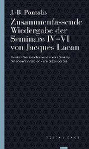 Zusammenfassende Wiedergabe der Seminare IV-VI von Jacques Lacan de J. -B. Pontalis