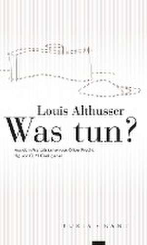 Was tun? de Louis Althusser