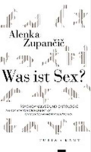 Was ist Sex? de Alenka Zupancic