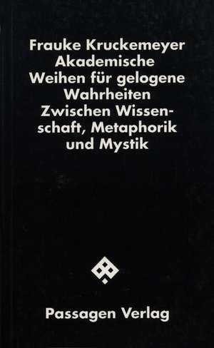 Akademische Weihen für gelogene Wahrheiten de Frauke Kruckemeyer