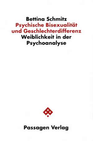 Psychische Bisexualität und Geschlechterdifferenz de Bettina Schmitz