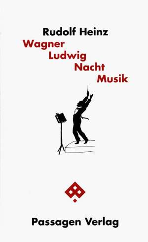 Wagner Ludwig Nacht Musik de Rudolf Heinz