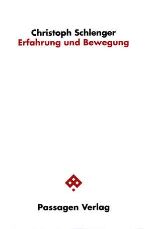 Erfahrung und Bewegung de Christoph Schlenger