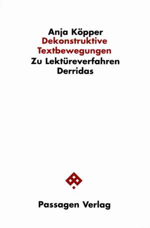 Dekonstruktive Textbewegungen de Anja Köpper