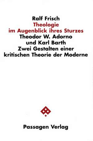 Theologie im Augenblick ihres Sturzes de Ralf Frisch