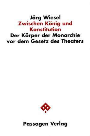 Zwischen König und Konstitution de Jörg Wiesel