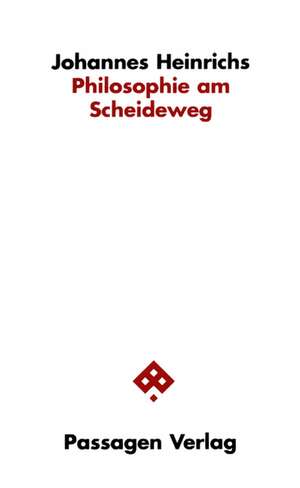 Heinrichs, J: Philosophie am Scheideweg