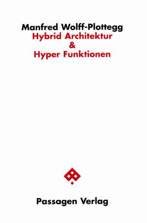 Hybrid Architektur und Hyper Funktionen de Manfred Wolff-Plottegg