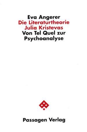 Die Literaturtheorie Julia Kristevas de Eva Angerer