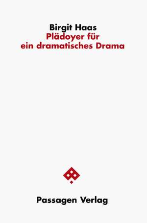 Plädoyer für ein dramatisches Drama de Birgit Haas