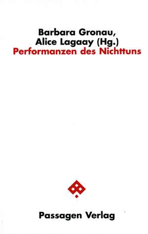 Performanzen des Nichttuns de Barbara Gronau